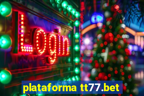 plataforma tt77.bet